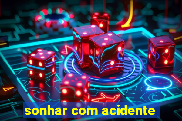 sonhar com acidente